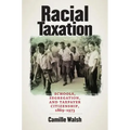 Racial Taxation: Schools, Segregation, and Taxpayer Citizenship, 1869-1973