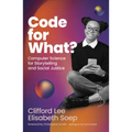 Code for What?: Computer Science for Storytelling and Social Justice