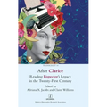 After Clarice: Reading Lispector's Legacy in the Twenty-First Century
