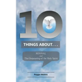 Ten Things About. . . Revival: And the Outpouring of the Holy Spirit