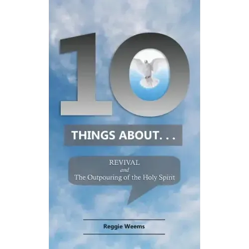 Ten Things About. . . Revival: And the Outpouring of the Holy Spirit