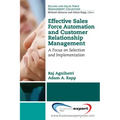 Effective Sales Force Automation and Customer Relationship Management: A Focus on Selection and Implementation