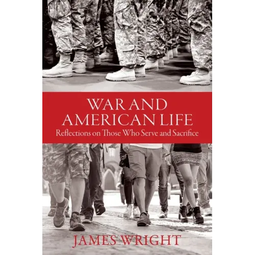 War and American Life: Reflections on Those Who Serve and Sacrifice