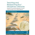 Teaching and Researching Ells' Disciplinary Literacies: Systemic Functional Linguistics in Action in the Context of U.S. School Reform