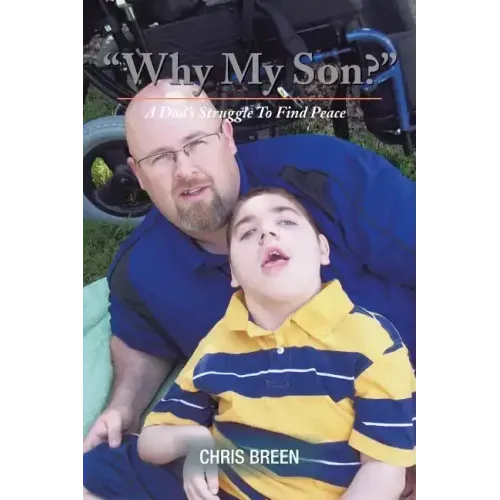 Why My Son?: A Dad's Struggle to Find Peace