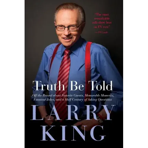 Truth Be Told: Off the Record about Favorite Guests, Memorable Moments, Funniest Jokes, and a Half Century of Asking Questions