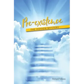 Pre-existence: The Hidden Mystery