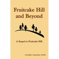Fruitcake Hill and Beyond: A Sequel to Fruitcake Hill