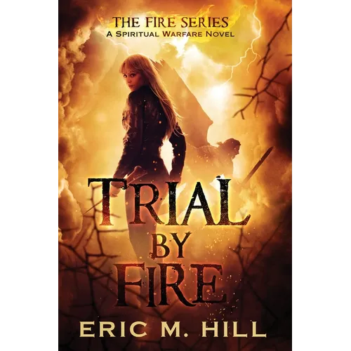Trial By Fire: A Spiritual Warfare Novel