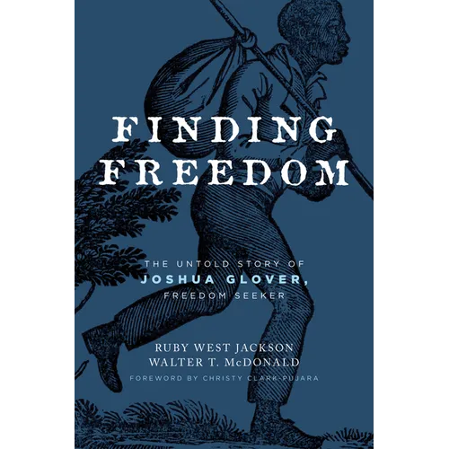 Finding Freedom: The Untold Story of Joshua Glover, Freedom Seeker