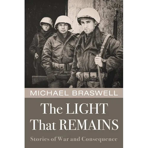 The Light That Remains: Stories of War and Consequence