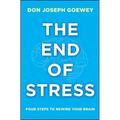 The End of Stress: Four Steps to Rewire Your Brain