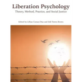 Liberation Psychology: Theory, Method, Practice, and Social Justice