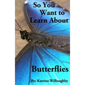 So You Want to Learn About Butterflies