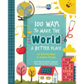 100 Ways to Make the World a Better Place: An Activity Book to Inspire Change