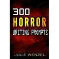 300 Horror Writing Prompts