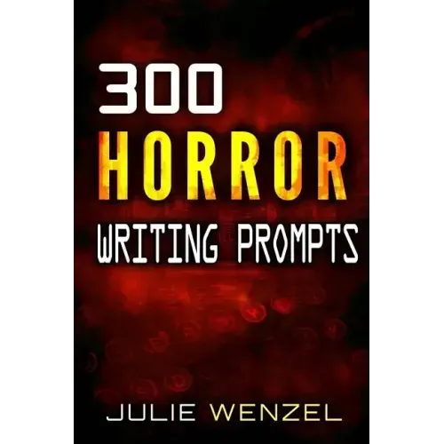 300 Horror Writing Prompts