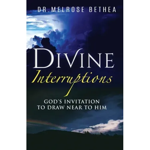 Divine Interruptions: God's Invitation To Draw Near To Him