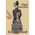 The Ghosts of Greenwood: A Dulcie Bligh Adventure