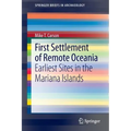 First Settlement of Remote Oceania: Earliest Sites in the Mariana Islands