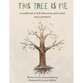 This Tree is Me: a workbook of self-discovery and career empowerment