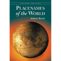 Placenames of the World: Origins and Meanings of the Names for 6,600 Countries, Cities, Territories, Natural Features and Historic Sites, 2d ed.