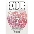 Exodus for Normal People: A Guide to the Story-and History-of the Second Book of the Bible