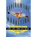 Experiential Marketing: How to Get Customers to Sense, Feel, Think, ACT, R