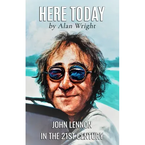 Here Today: John Lennon in the 21st Century