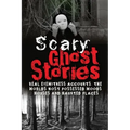 Scary Ghost Stories: REAL Eyewitness Accounts: The Worlds Most Possessed Woods, Houses And Haunted Places