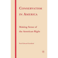Conservatism in America: Making Sense of the American Right