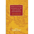 Trade and Cultural Exchange in the Early Modern Mediterranean: Braudel's Maritime Legacy