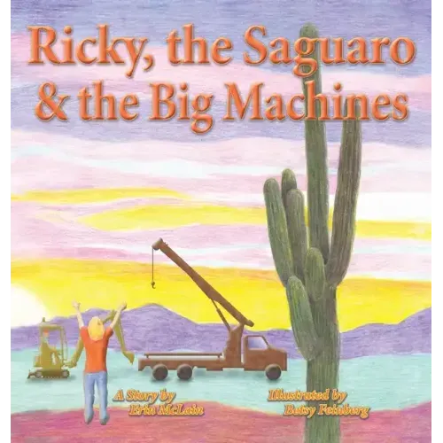 Ricky, the Saguaro & the Big Machines