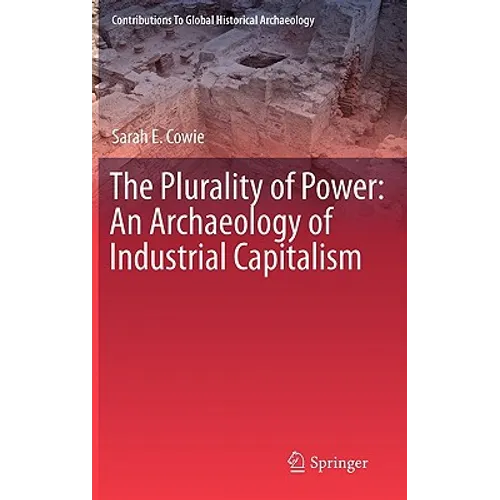The Plurality of Power: An Archaeology of Industrial Capitalism