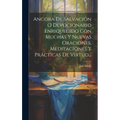 Ancora De Salvación O Devocionario Enriquecido Con Muchas Y Nuevas Oraciones, Meditaciones Y Prácticas De Virtud...
