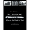 Nalbinding - What in the World Is That?: History and Technique of an Almost Forgotten Handicraft