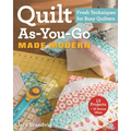 Quilt As-You-Go Made Modern: Fresh Techniques for Busy Quilters