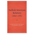 Turkish-American Relations since 1783