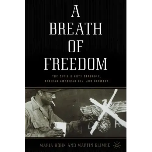 A Breath of Freedom: The Civil Rights Struggle, African American Gis, and Germany