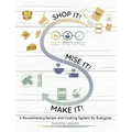 Shop It! Mise It! Make It!: Pronounced "Meeeeeese like Cheese" Change the Way You Cook