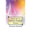 Isaiah 26: 3-4 "Perfect Peace X" Dreams