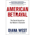 American Betrayal: The Secret Assault on Our Nation's Character