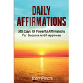 Daily Affirmations: 365 days of powerful affirmations for success and happiness