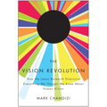 The Vision Revolution: How the Latest Research Overturns Everything We Thought We Knew about Human Vision