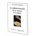 La Administracion de Las Finanzas de La Iglesia: Ministerio Series Aeth: The Finance Administration of the Church