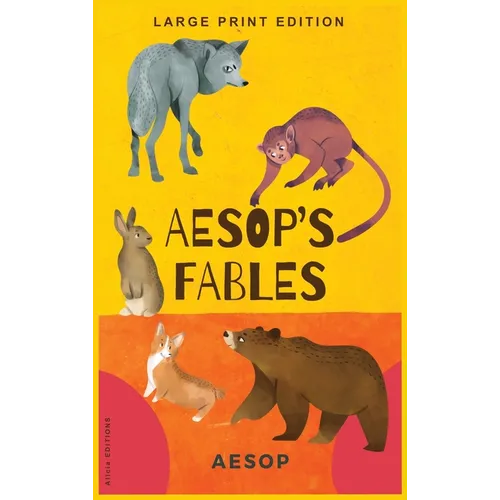 Aesop's Fables: Classic Moral Stories and Timeless Life Lessons for All Ages-Large Print Edition