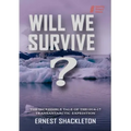 WILL WE SURVIVE? The incredible tale of the 1914-17 transantarctic expedition