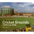 Cricket Grounds Then and Now