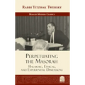 Perpetuating the Masorah: Halakhic, Ethical and Experiential Dimensions
