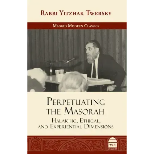 Perpetuating the Masorah: Halakhic, Ethical and Experiential Dimensions